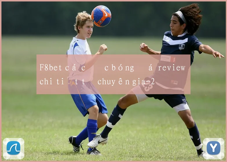 F8bet cá cược bóng đá review chi tiết từ chuyên gia